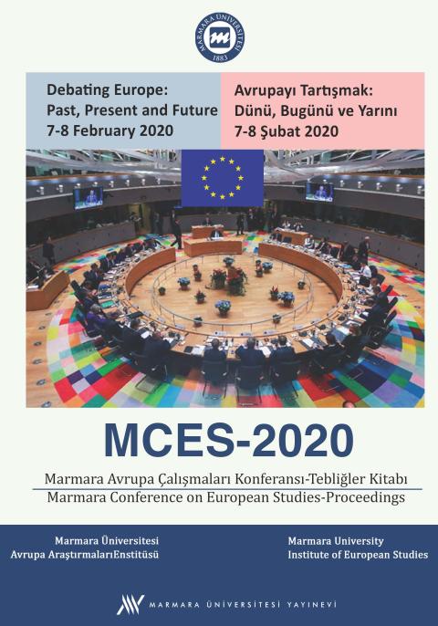 MCES 2020: Marmara Avrupa Çalışmaları Konferansı 2020 - Tebliğler Kitabı: Avrupayı Tartışmak: Dünü, Bugünü ve Yarını, 7-8 Şubat 2020 = Marmara Conference on European Studies 2020 Proceedings: